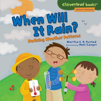 When Will It Rain?: Noticing Weather Patterns - Martha E. H. Rustad