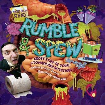 Rumble & Spew: Gross Stuff in Your Stomach and Intestines - undefined