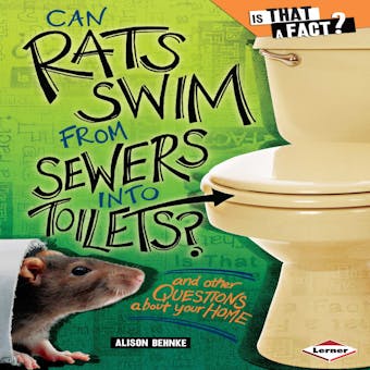 Can Rats Swim from Sewers into Toilets?: And Other Questions about Your Home - undefined