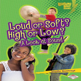 Loud or Soft? High or Low?: A Look at Sound - undefined