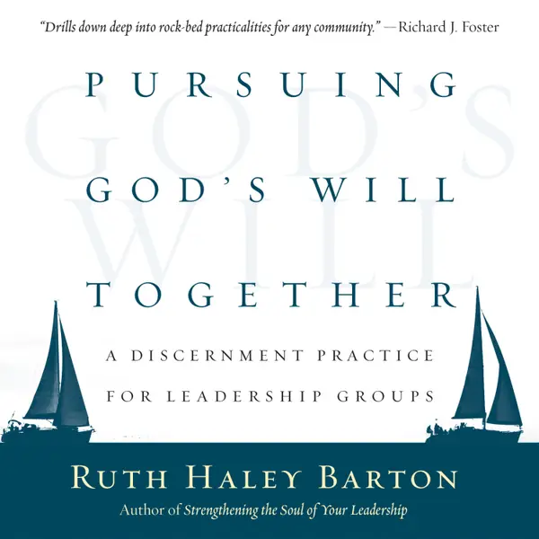Pursuing God's Will Together : A Discernment Practice for Leadership Groups
