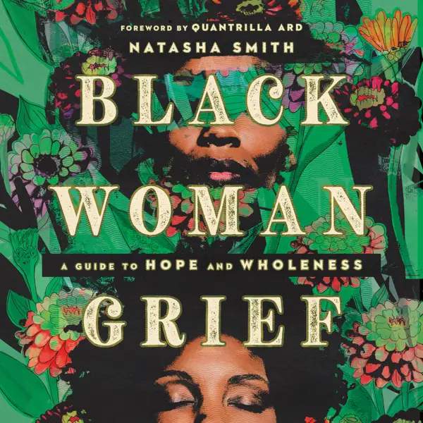 Black Woman Grief : A Guide to Hope and Wholeness