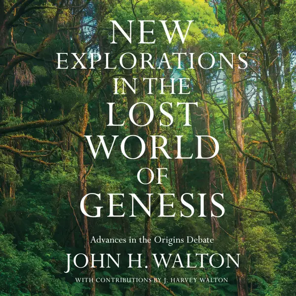 New Explorations in the Lost World of Genesis : Advances in the Origins Debate