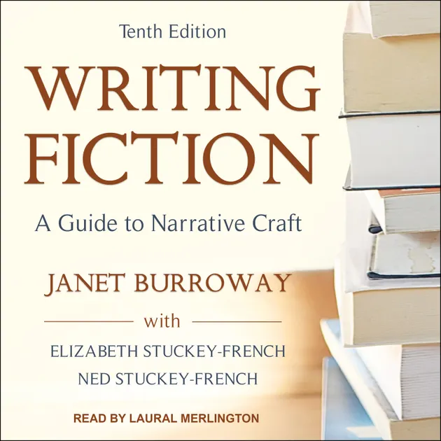 Writing Fiction, Tenth Edition : A Guide to Narrative Craft ...