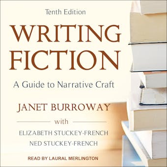 Writing Fiction, Tenth Edition: A Guide to Narrative Craft
