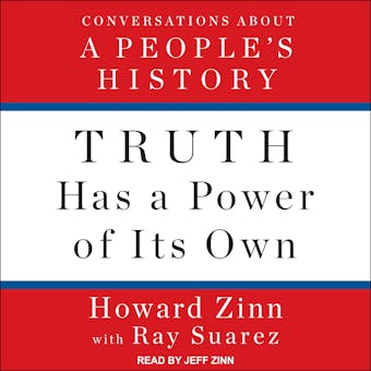 Truth Has a Power of Its Own: Conversations About A People's History - undefined
