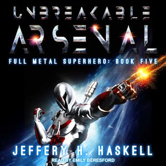Unbreakable Arsenal: Full Metal Superhero: Book Five