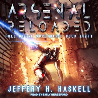 Arsenal Reloaded: Full Metal Superhero, Book 8