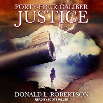 Forty-Four Caliber Justice - Donald L. Robertson