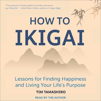 How to Ikigai: Lessons for Finding Happiness and Living Your Life's Purpose - undefined