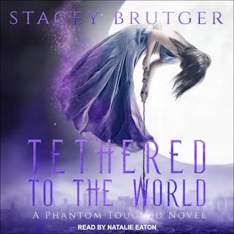 Tethered to the World: A Phantom Touched Novel - undefined