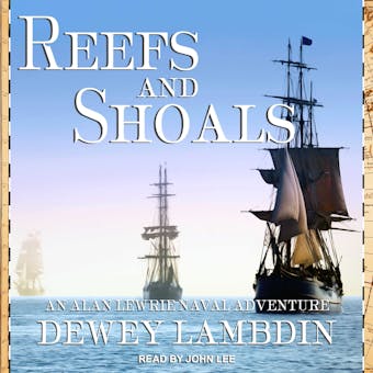 Reefs and Shoals: Alan Lewrie Series, Book 18 - Dewey Lambdin