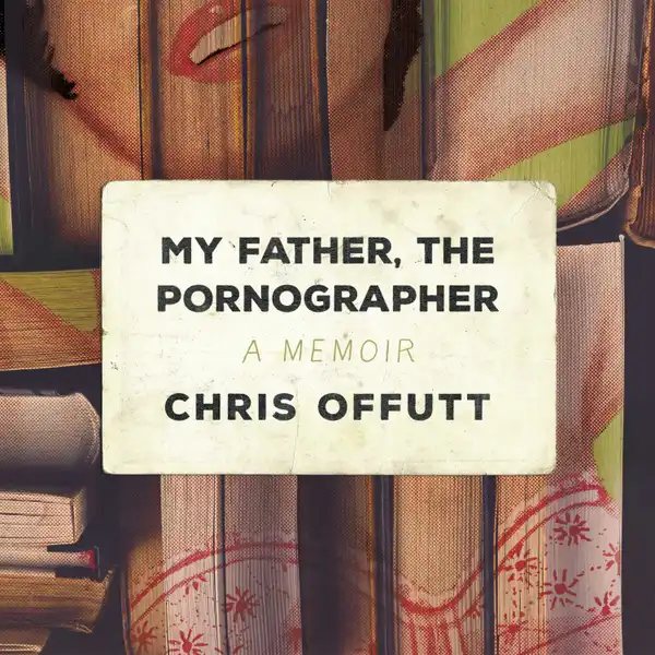 My Father, the Pornographer : A Memoir