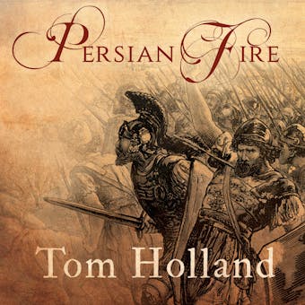 Persian Fire: The First World Empire and the Battle for the West