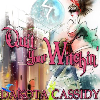 Quit Your Witchin': Witchless in Seattle Mysteries, Book 2