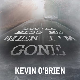 You'll Miss Me When I'm Gone - undefined