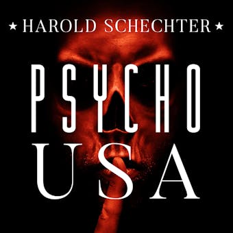 Psycho USA: Famous American Killers You Never Heard Of - undefined