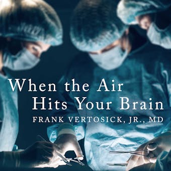When the Air Hits Your Brain: Tales from Neurosurgery - MD