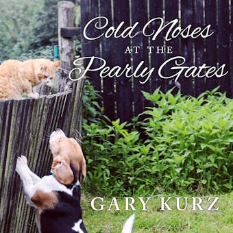 Cold Noses at the Pearly Gates: A Book of Hope for Those Who Have Lost a Pet - 