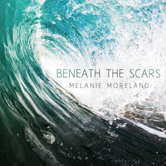 Beneath The Scars - Melanie Moreland