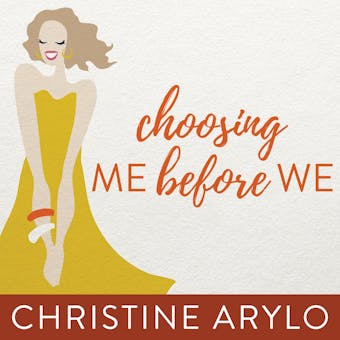 Choosing ME Before WE: Every Woman's Guide to Life and Love - undefined