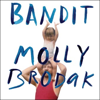 Bandit: A Daughter's Memoir - undefined