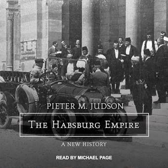 The Habsburg Empire: A New History - Pieter M. Judson