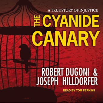 The Cyanide Canary: A True Story of Injustice - undefined