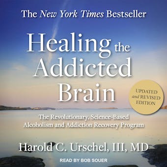 Healing the Addicted Brain: The Revolutionary, Science-Based Alcoholism and Addiction Recovery Program - undefined
