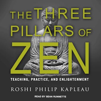 The Three Pillars of Zen: Teaching, Practice, and Enlightenment - Roshi Philip Kapleau