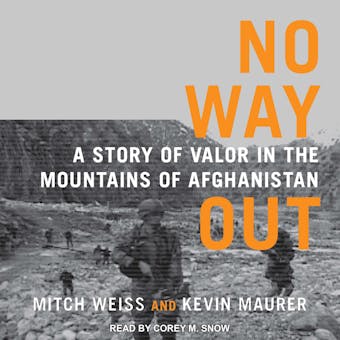 No Way Out: A Story of Valor in the Mountains of Afghanistan - Kevin Maurer, Mitch Weiss
