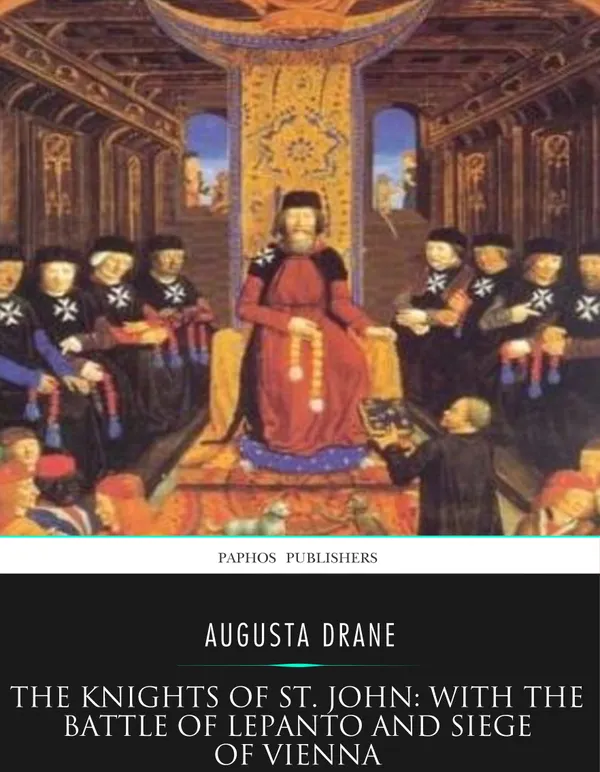 The Knights of St.John: with the Battle of Lepanto and Siege of Vienna
