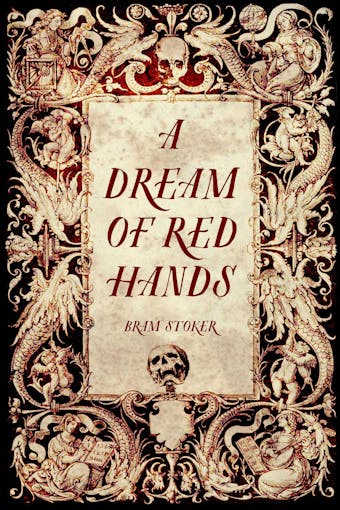 A Dream of Red Hands - Bram Stoker
