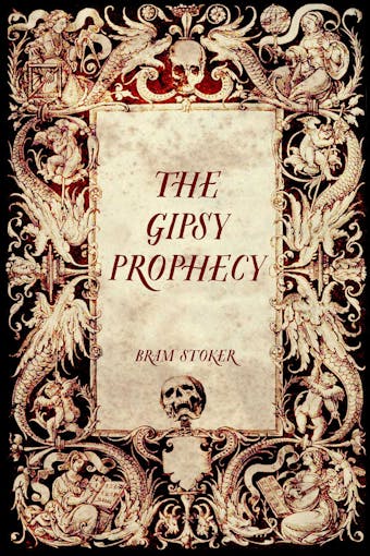The Gipsy Prophecy - Bram Stoker