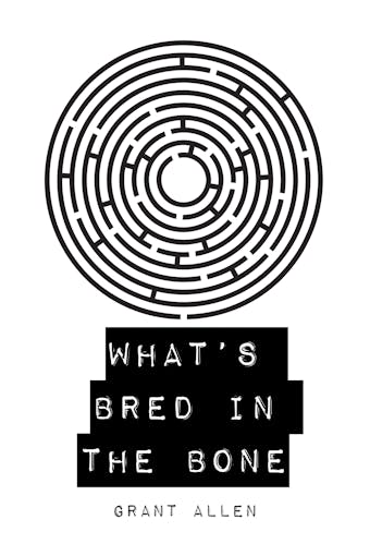 What’s Bred in the Bone - Grant Allen