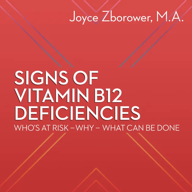 Signs Of Vitamin B12 Deficiencies Who's At Risk Why What Can Be