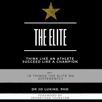 The Elite: Think Like an Athlete Succeed Like a Champion With 10 Things The Elite Do Dfferently