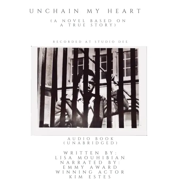 Unchain My Heart : A Novel Based on a True Story