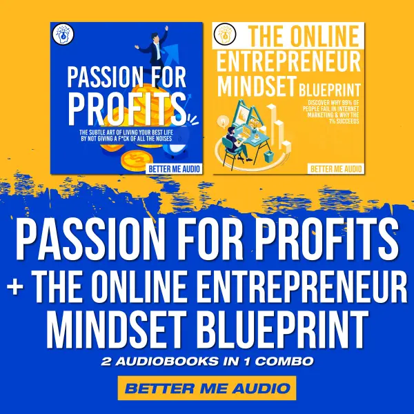 Passion for Profits + The Online Entrepreneur Mindset Blueprint: 2 Audiobooks in 1 Combo : 