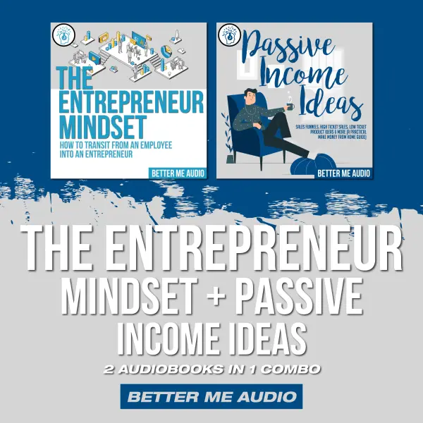 The Entrepreneur Mindset + Passive Income Ideas: 2 Audiobooks in 1 Combo : 