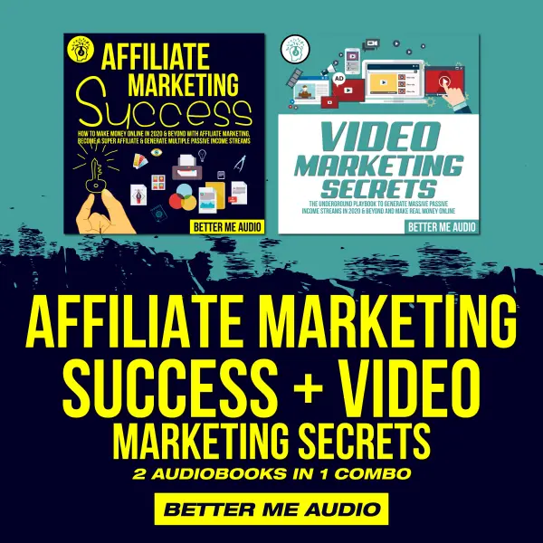 Affiliate Marketing Success + Video Marketing Secrets: 2 Audiobooks in 1 Combo : 