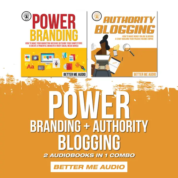 Power Branding + Authority Blogging: 2 Audiobooks in 1 Combo : 