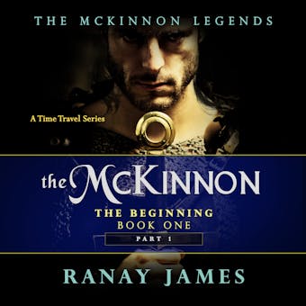 The McKinnon The Beginning: Book 1 - Part 1: The McKinnon Legends (A Time Travel Series)