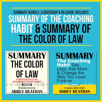 Summary Bundle: Leadership & Religion: Includes Summary of The Coaching Habit & Summary of The Color of Law - undefined
