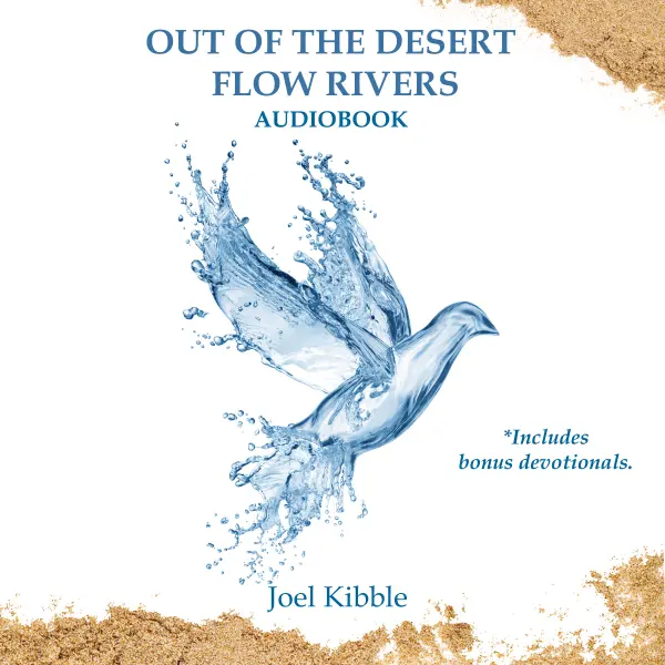 Out of the Desert Flow Rivers : 