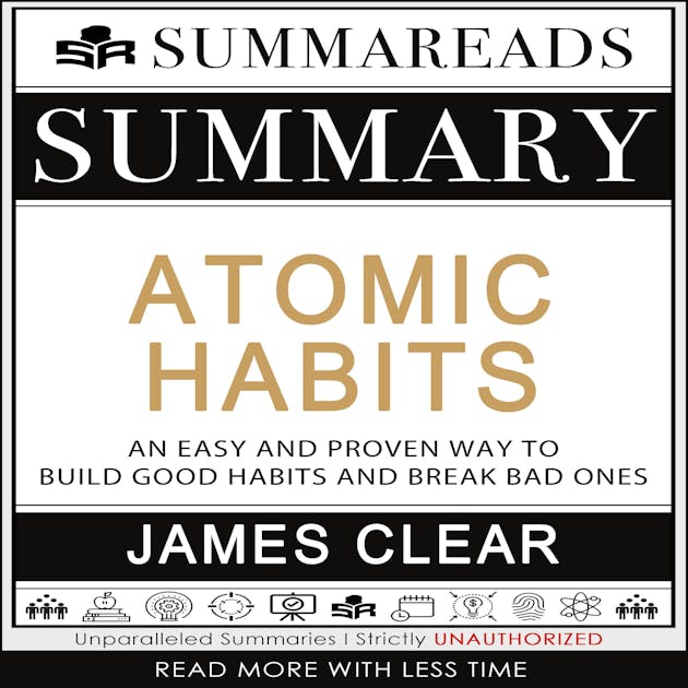 Atomic Habits: an Easy & Proven Way to Build Good Habits & Break Bad Ones