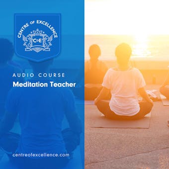 Meditation Teacher Audio Course - Centre of Excellence