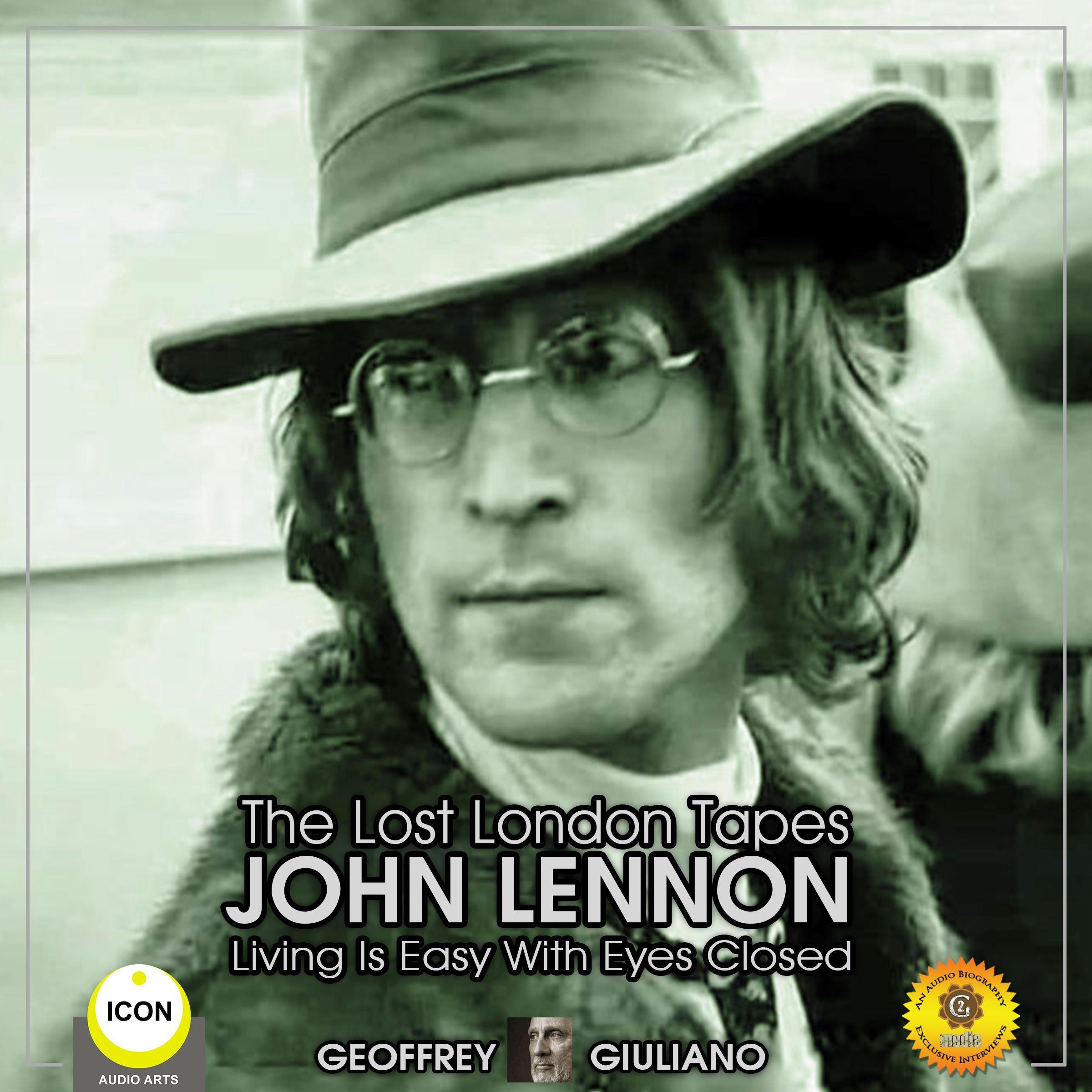 The Lost London Tapes John Lennon Living Is Easy With Eyes Closed