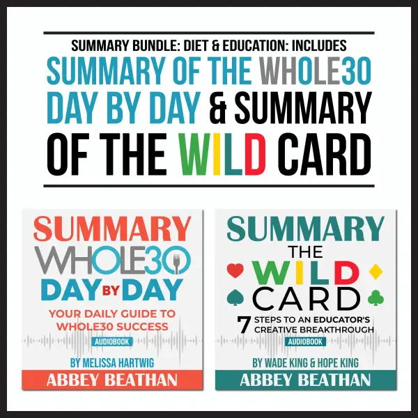 Summary Bundle: Diet &amp; Education: Includes Summary of The Whole30 Day by Day &amp; Summary of The Wild Card