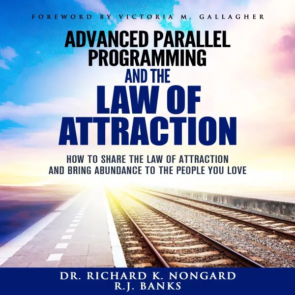 Advanced Parallel Programming : How to Share the Law of Attraction  and Bring Abundance to the People You Love